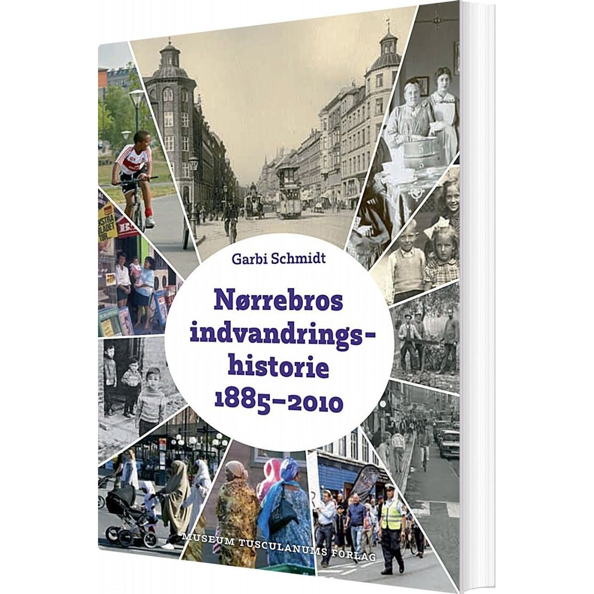 Nørrebros Indvandringshistorie 1885-2010 - Garbi Schmidt - Bog