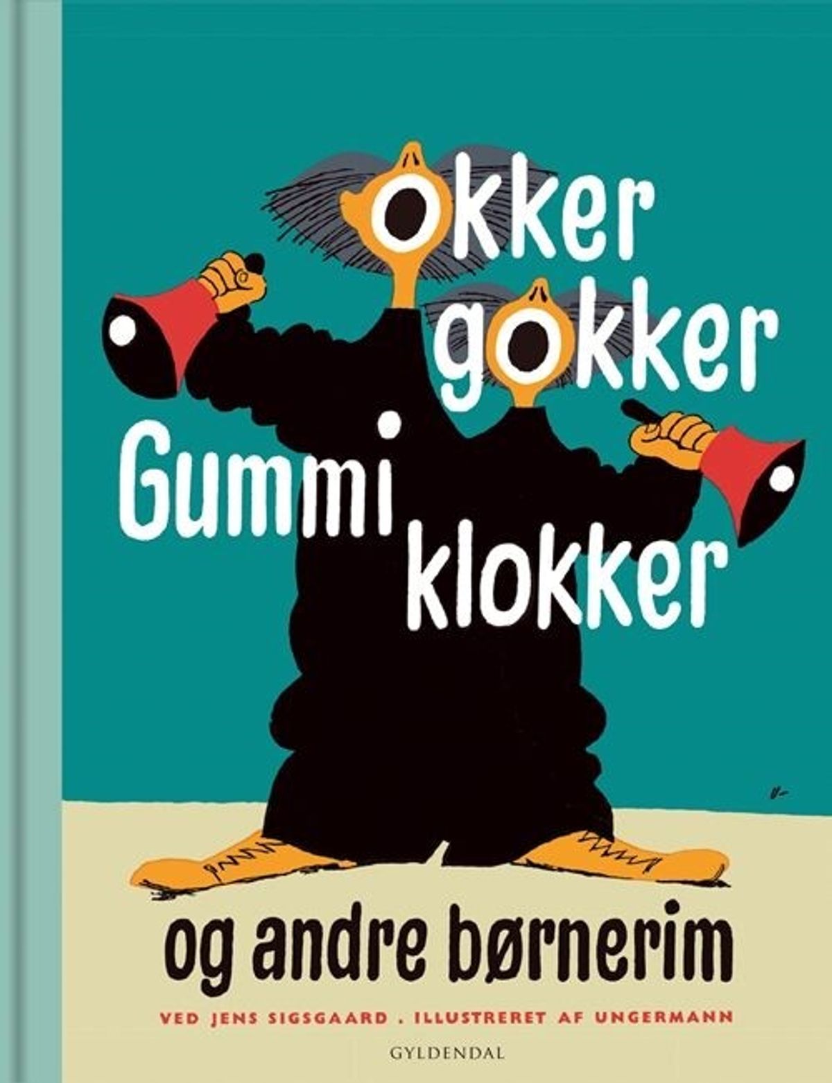 Okker Gokker Gummi Klokker Og Andre Børnerim - Jens Sigsgaard - Bog