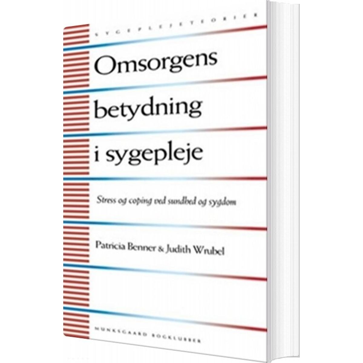 Omsorgens Betydning I Sygepleje - Patricia Benner - Bog