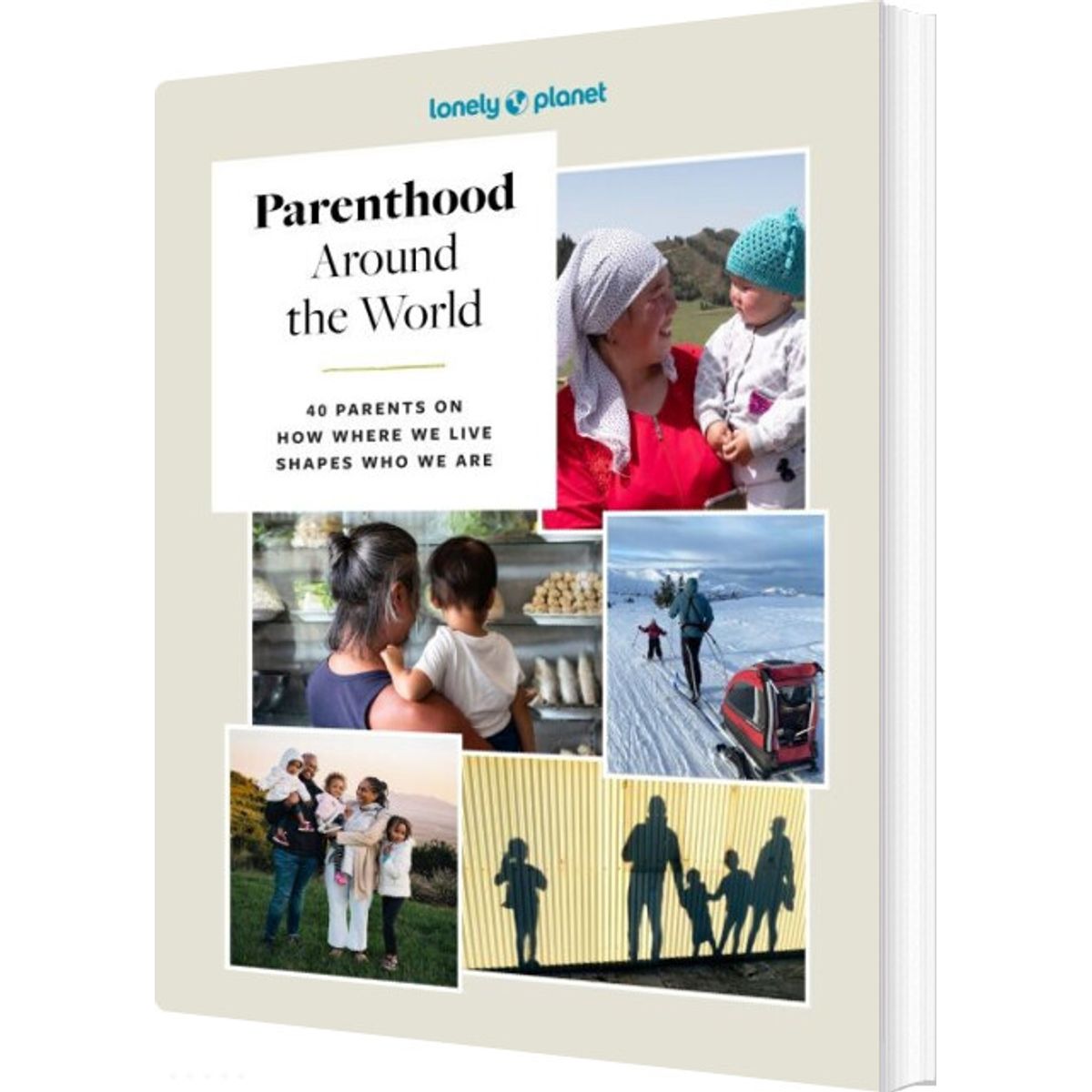 Parenthood Around The World: 40 Interviews On How Place Shapes How We Parent, Lonely Planet - Lonely Planet - English Book