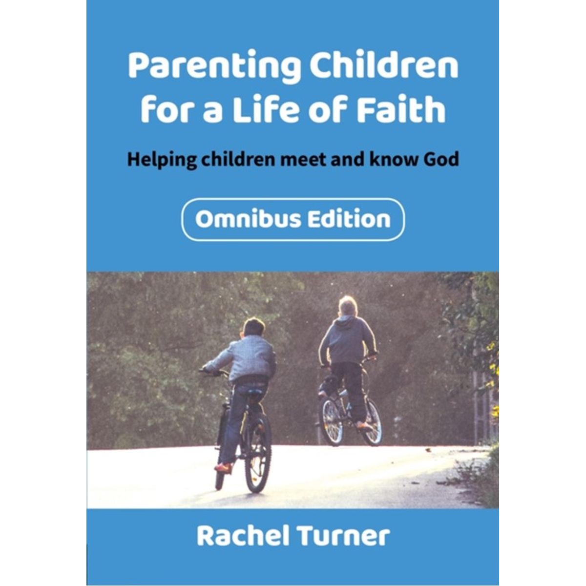 Parenting Children for a Life of Faith omnibus