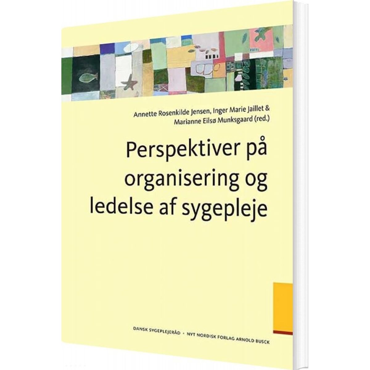 Perspektiver På Organisering Og Ledelse Af Sygepleje - Annette Rosenkilde Jensen - Bog