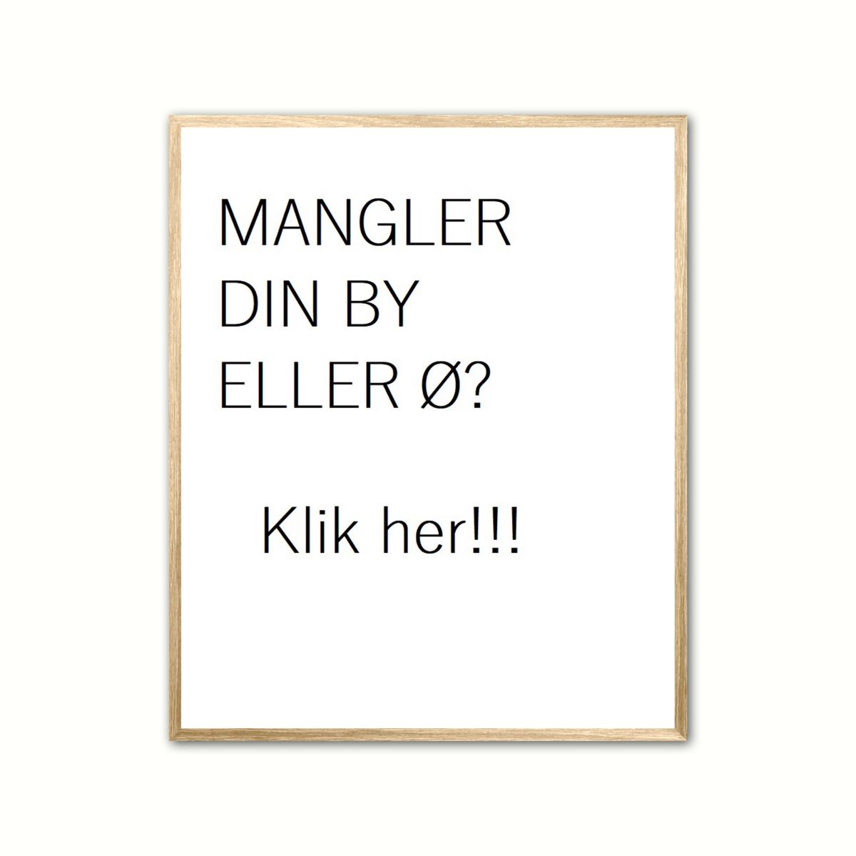 Plakat med Mangler din by eller ? 50 x 70 cm (B2)