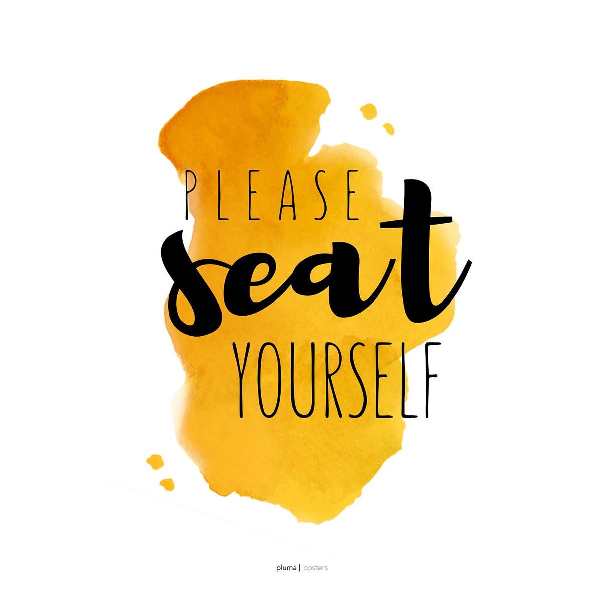 Please seat yourself - Gul af Pluma Posters