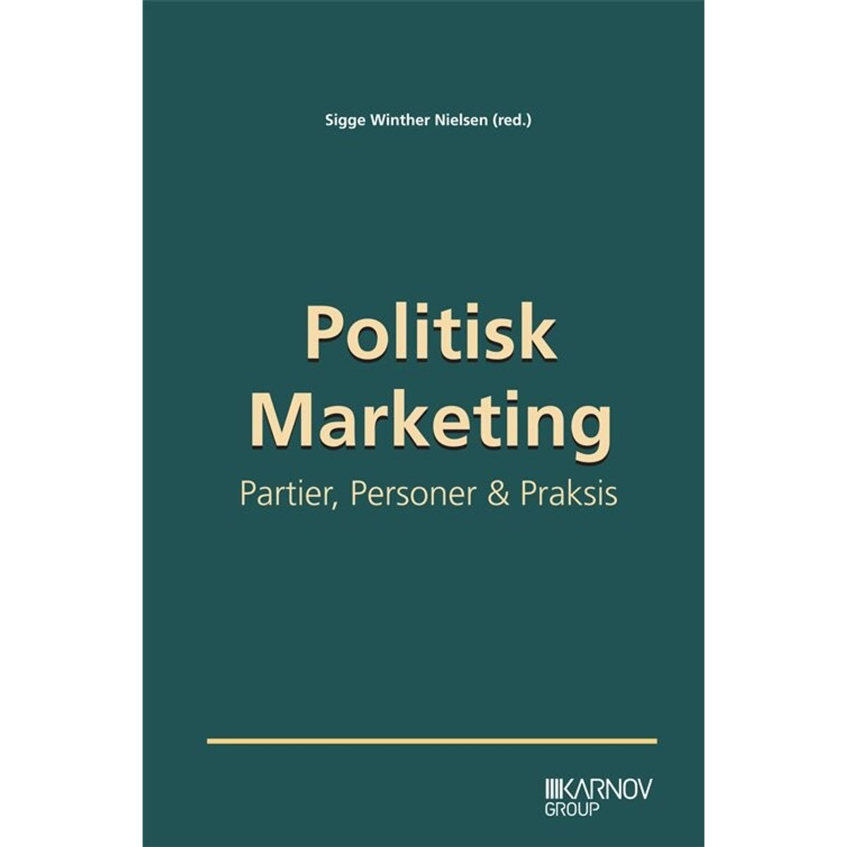 Polititsk Marketing - Sigge Winther Nielsen - Bog