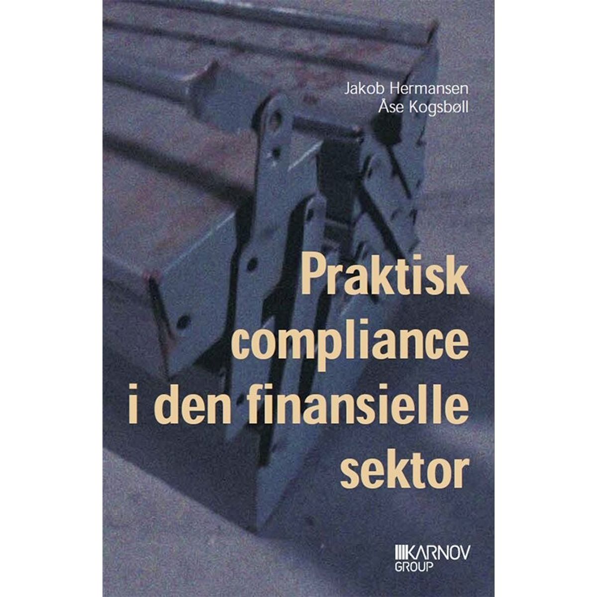 Praktisk Compliance I Den Finansielle Sektor - Jakob Hermansen - Bog