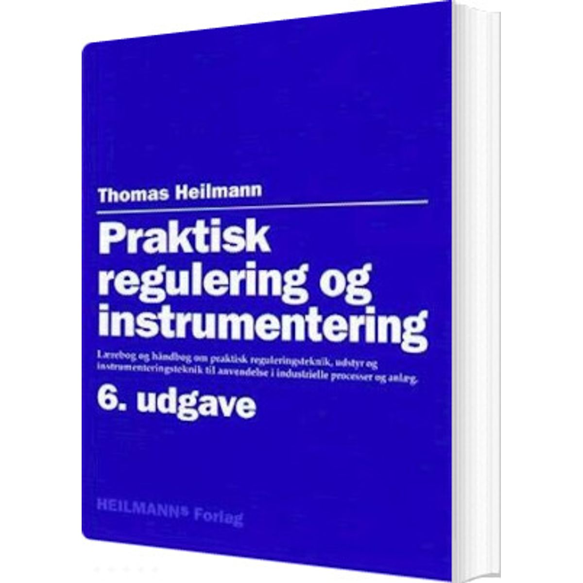 Praktisk Regulering Og Instrumentering - Thomas Heilmann - Bog