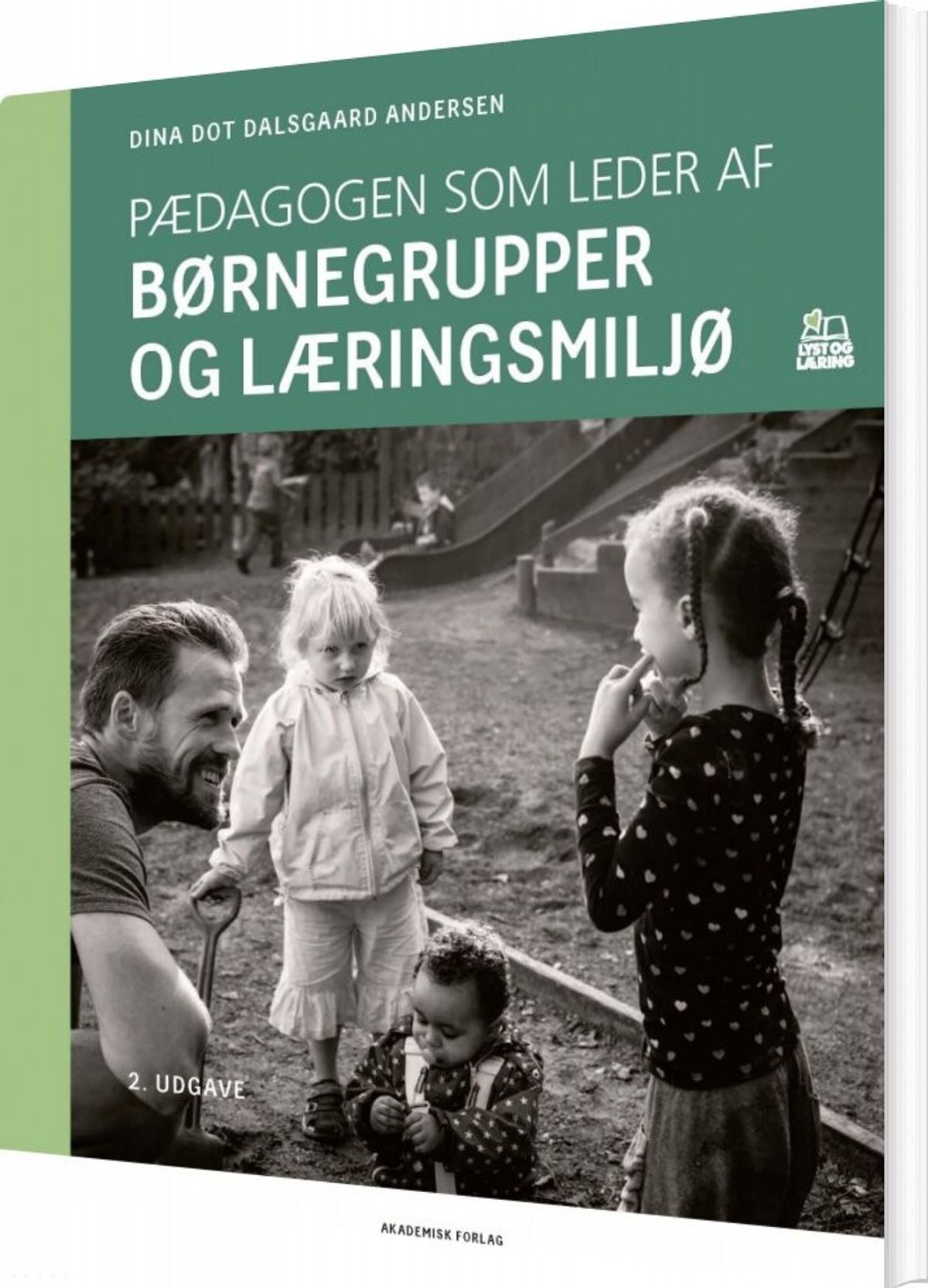 Pædagogen Som Leder Af Børnegrupper Og Læringsmiljø - Dina Dot Dalsgaard Andersen - Bog