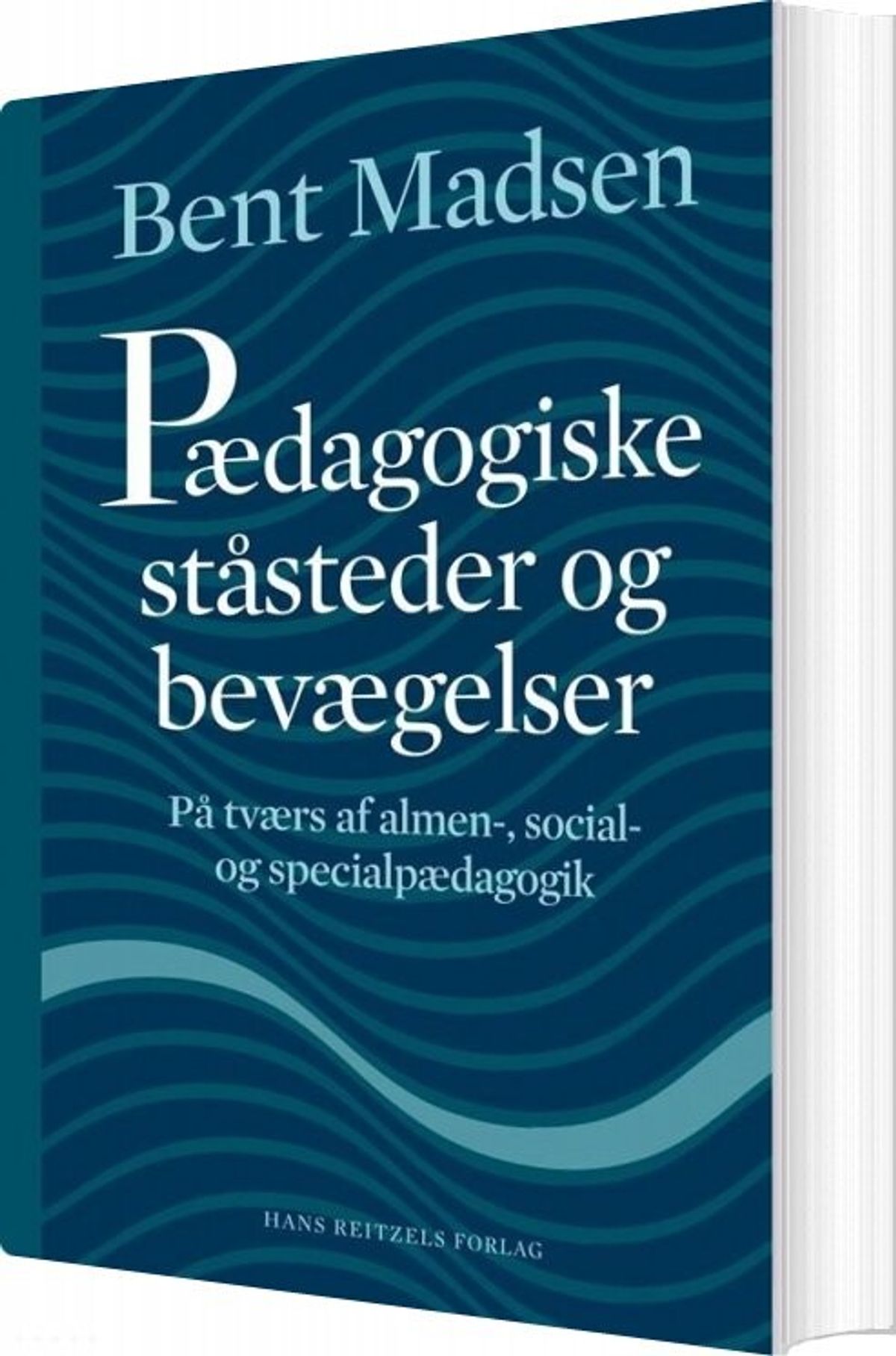 Pædagogiske Ståsteder Og Bevægelser - Bent Madsen - Bog