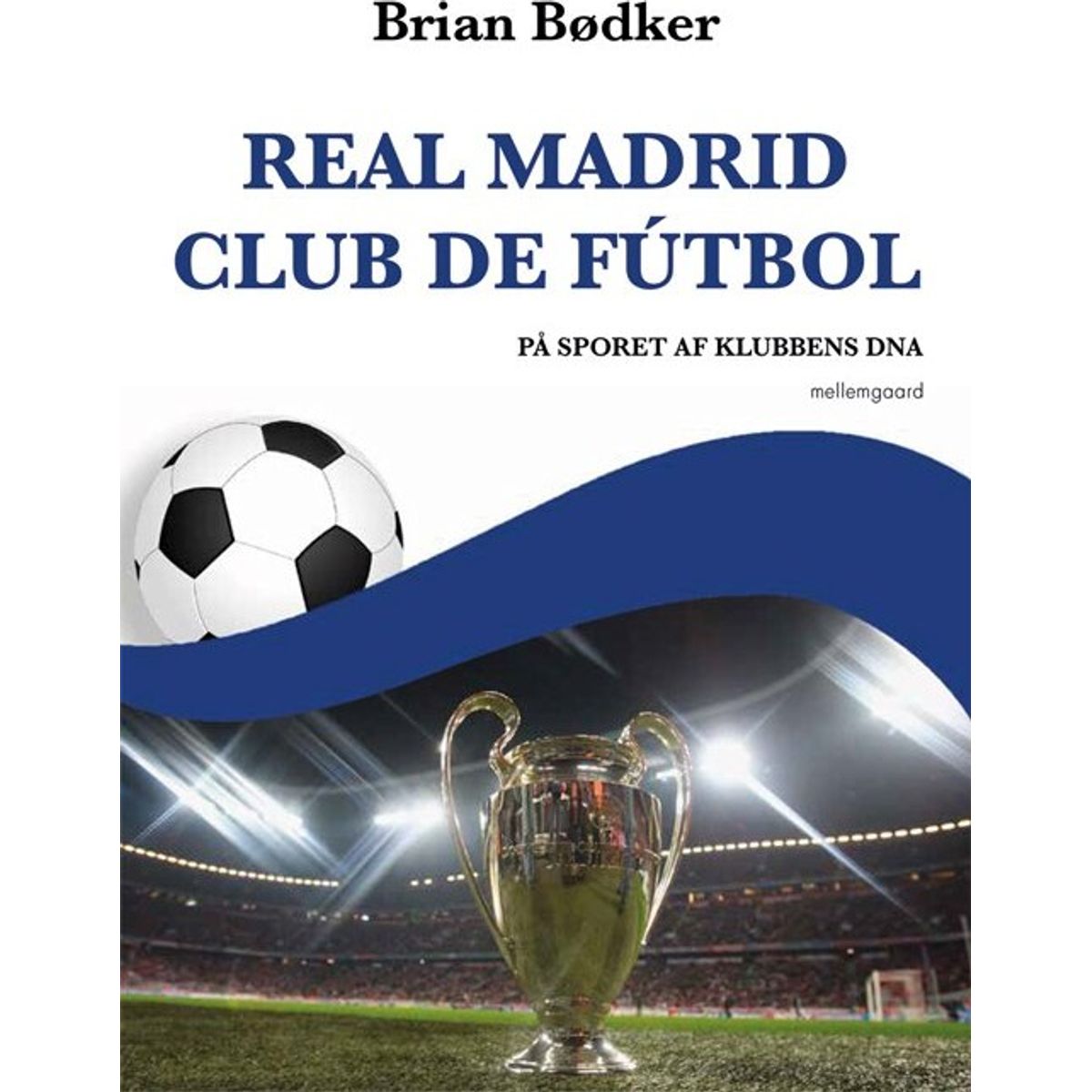 Real Madrid Club De Fútbol - Brian Bødker - Bog