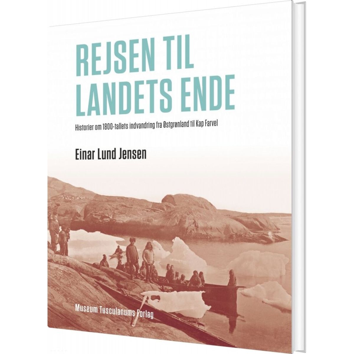 Rejsen Til Landets Ende - Einar Lund Jensen - Bog