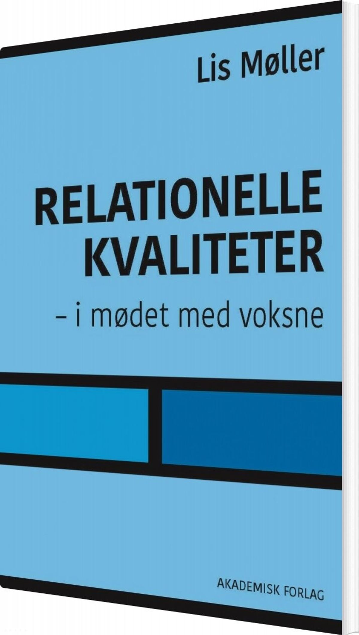 Relationelle Kvaliteter - I Mødet Med Voksne - Lis Møller - Bog