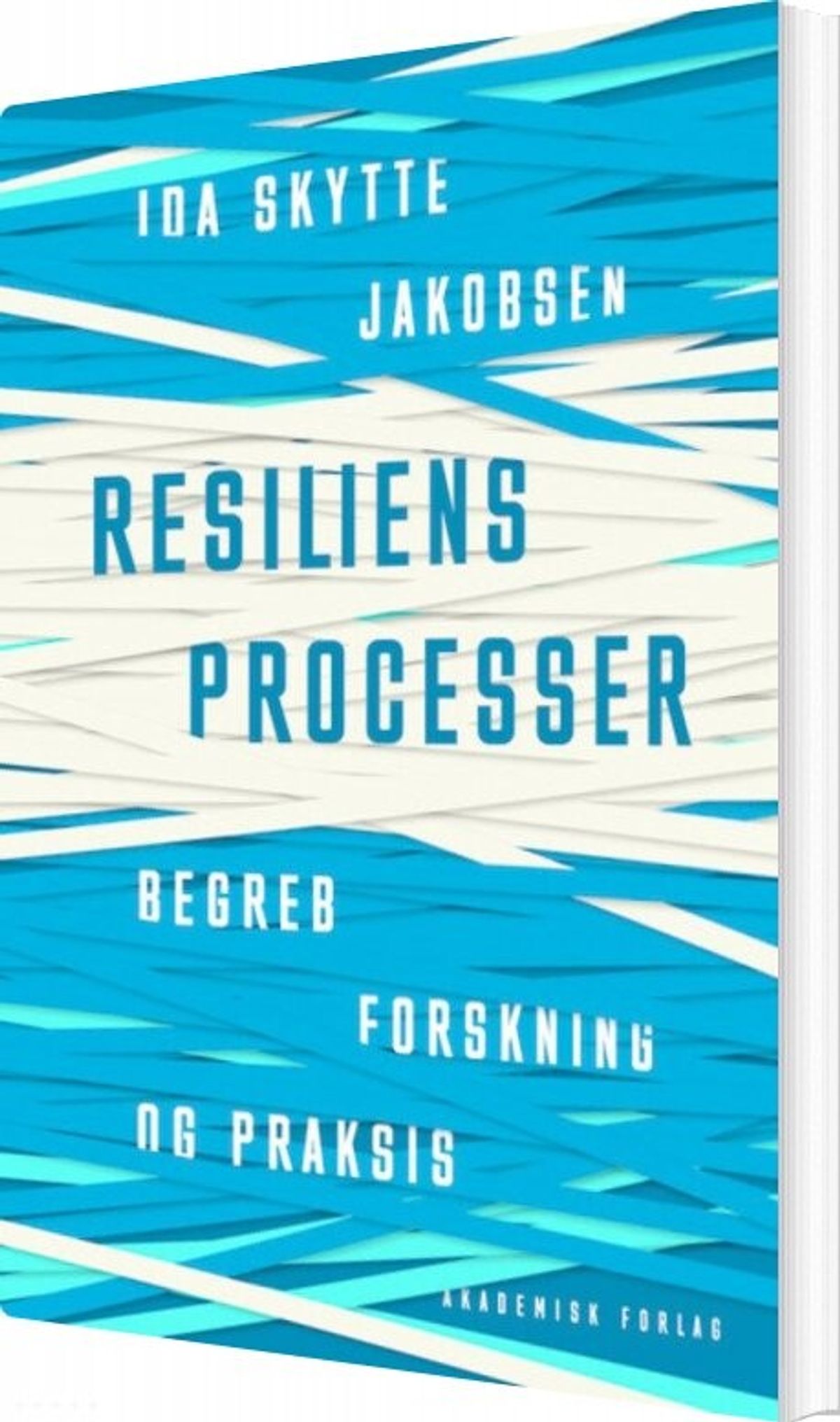 Resiliensprocesser - Begreb, Forskning Og Praksis - Ida Skytte Jakobsen - Bog