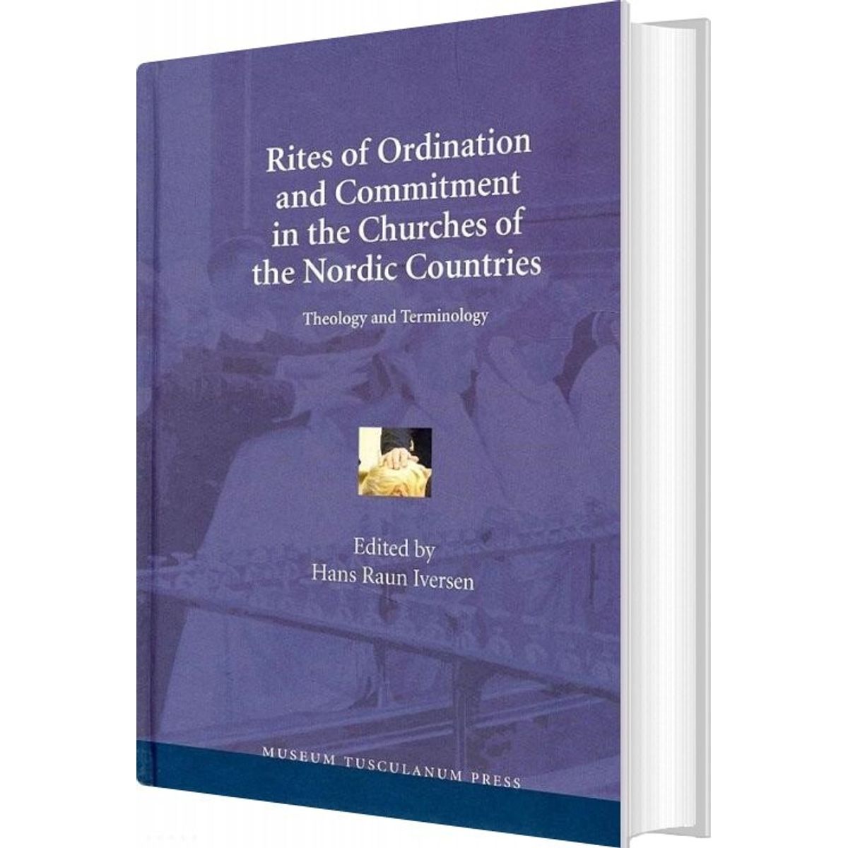 Rites Of Ordination And Commitment In The Churches Of The Nordic Countries - Hans Raun Iversen - English Book