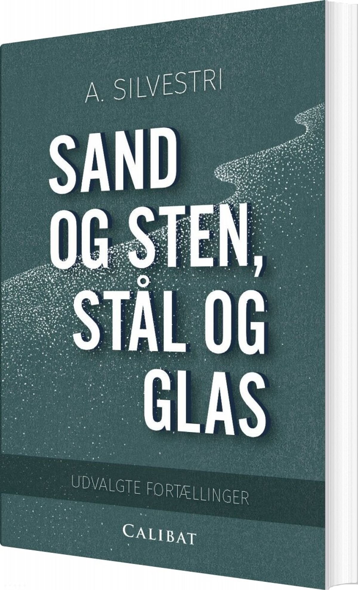 Sand Og Sten, Stål Og Glas - A. Silvestri - Bog