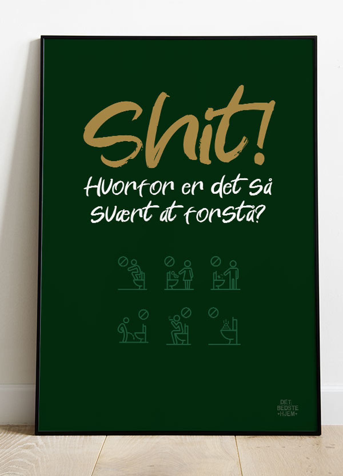 Shit hvorfor er det så svært at forstå - toilet plakat - 30 x 40 cm - Kr. 219,-