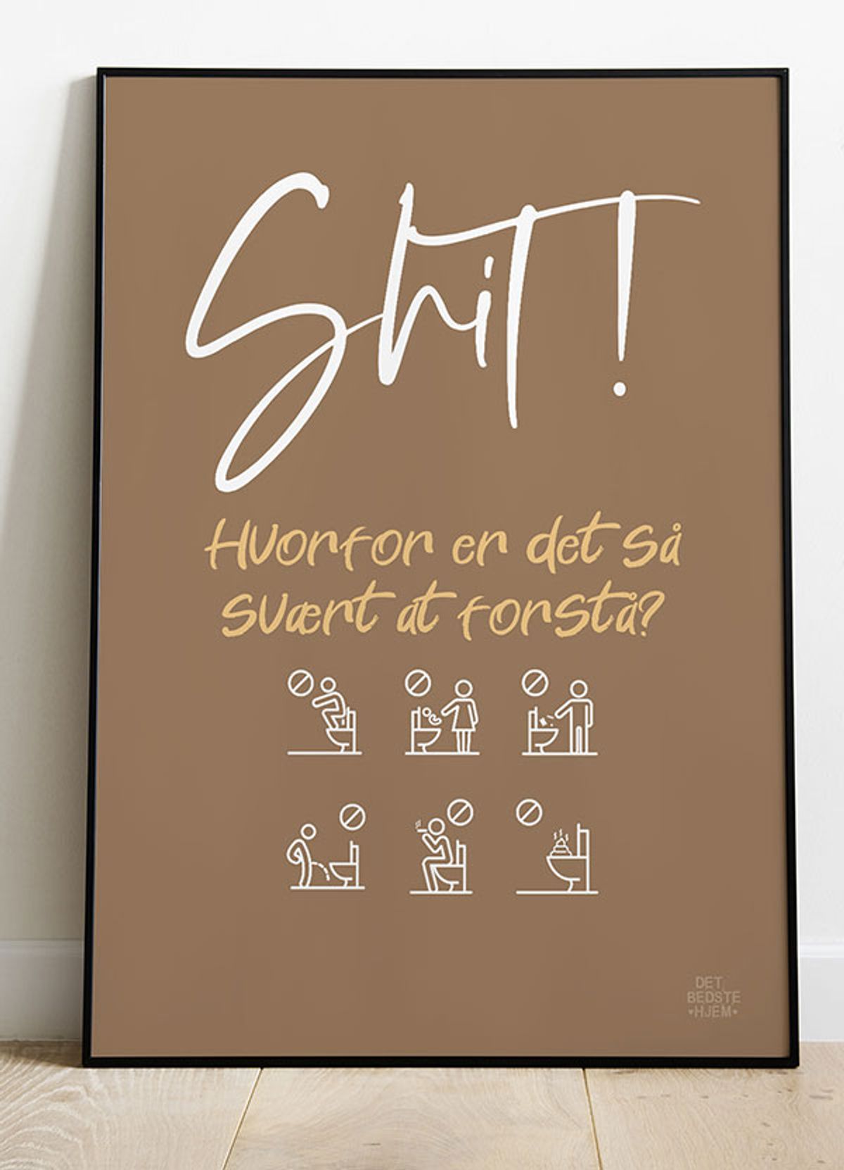 Shit hvorfor er det så svært at forstå - toilet plakat (brun) - Download PDF og print selv i mange formater - kr. 299