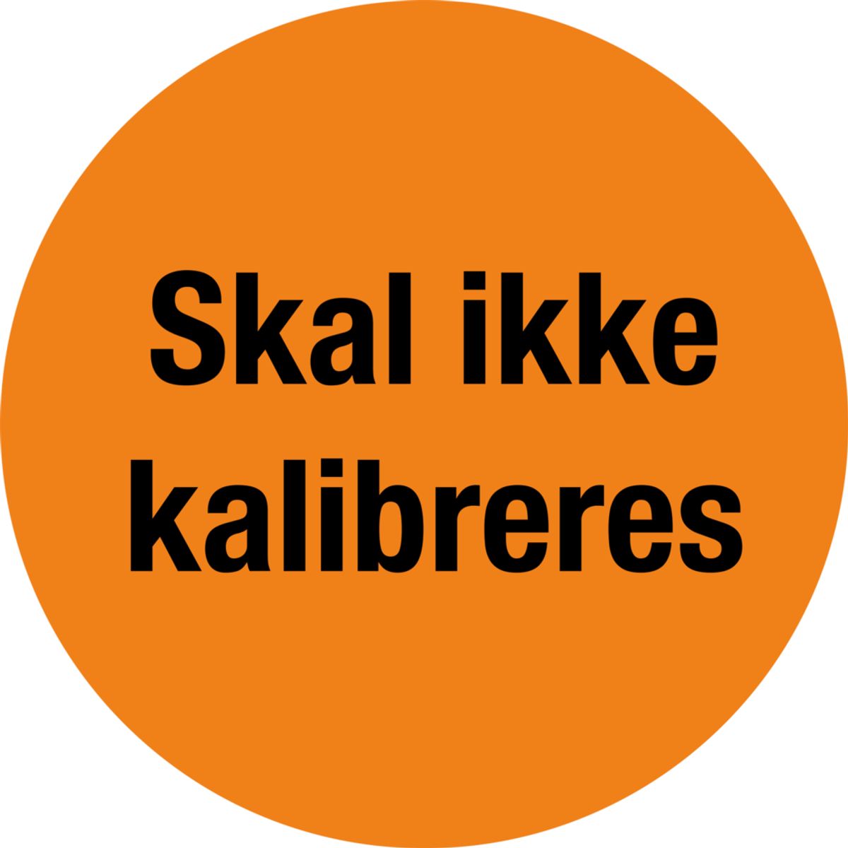 Skal ikke kalibreres - Etiketter - Selvklæbende Vinyl - Ark á 10 stk.