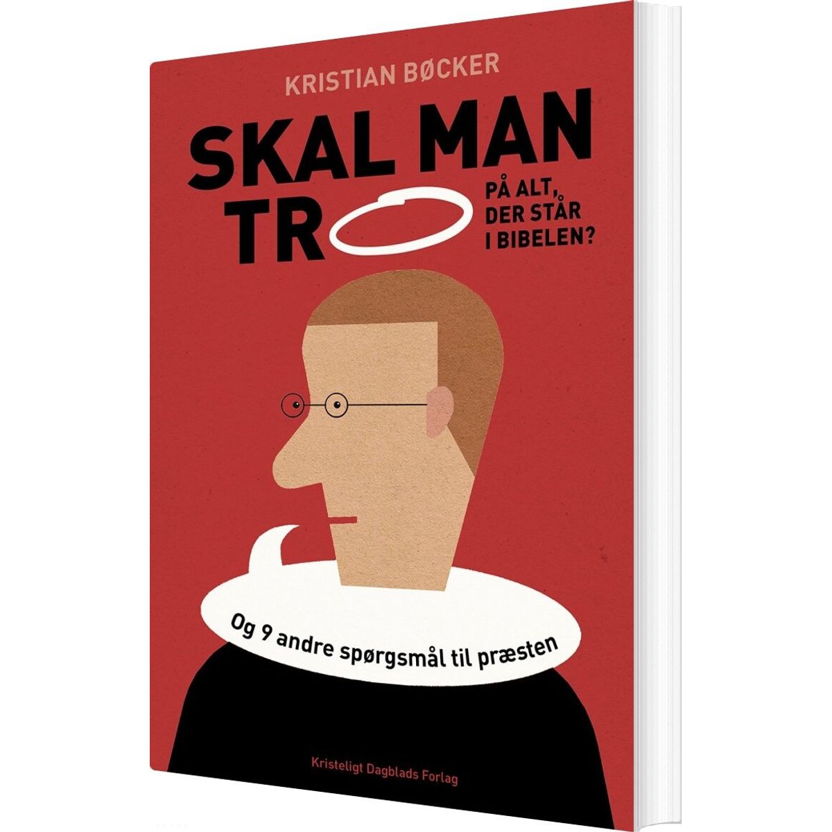 Skal Man Tro På Alt, Der Står I Bibelen? - Kristian Bøcker - Bog