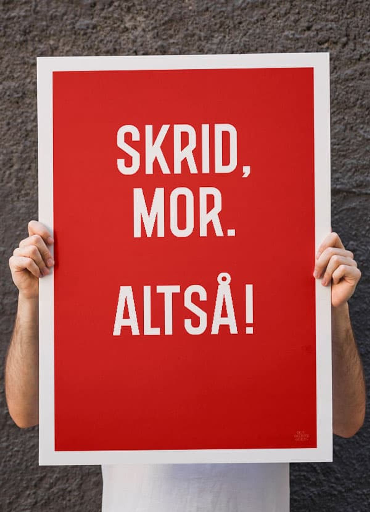 Skrid mor-plakat - Download PDF og print selv i mange formater - kr. 299