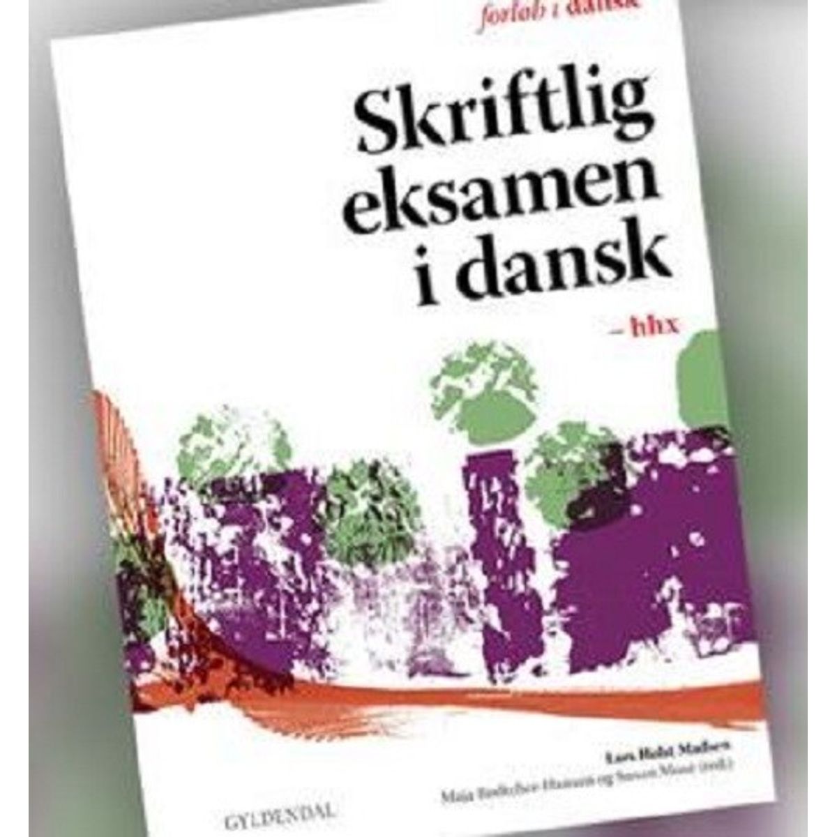 Skriftlig Eksamen I Dansk Hhx - Lars Holst Madsen - Bog