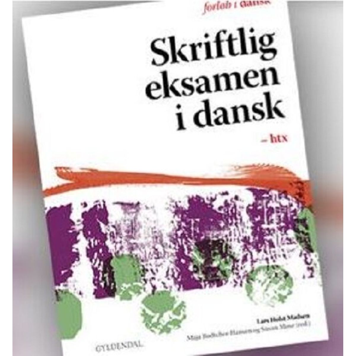 Skriftlig Eksamen I Dansk Htx - Lars Holst Madsen - Bog