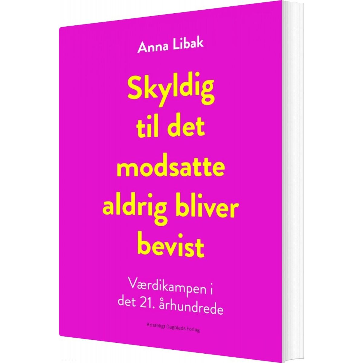 Skyldig Til Det Modsatte Aldrig Bliver Bevist - Anna Libak - Bog