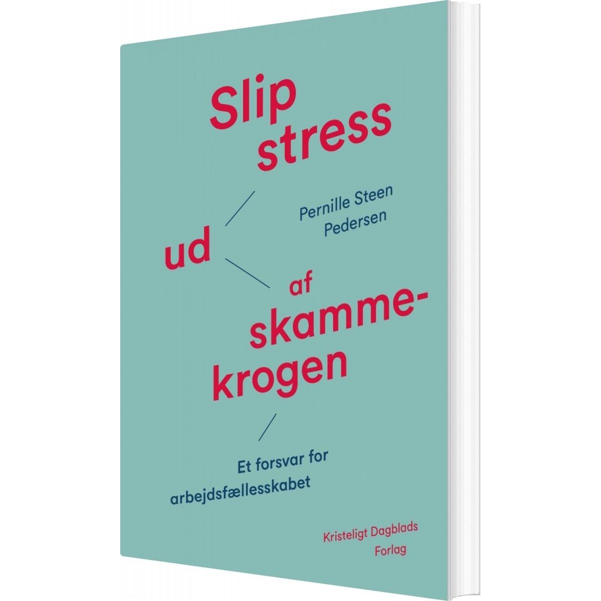 Slip Stress Ud Af Skammekrogen - Pernille Steen Pedersen - Bog