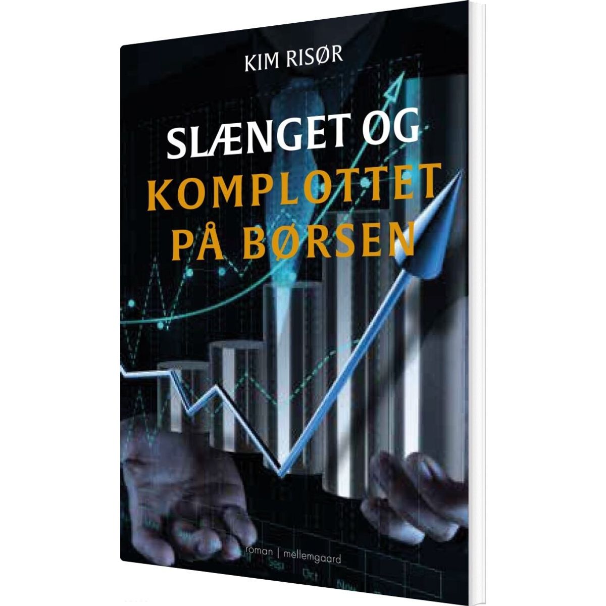 Slænget Og Komplottet På Børsen - Kim Risør - Bog