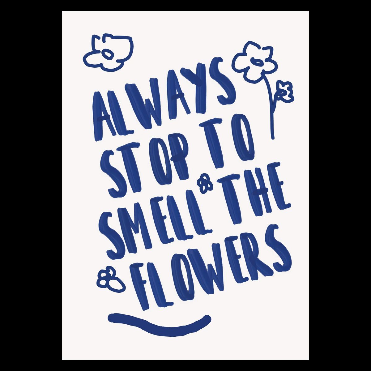 Smell The Flowers Plakat 21x30 cm (A4) / Ingen ramme