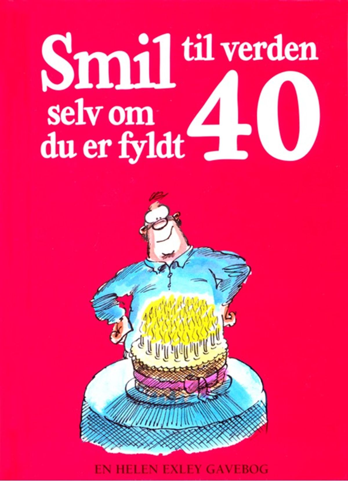 Smil til verden selv om du er fyldt 40