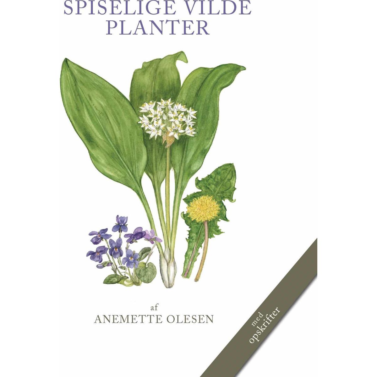 Spiselige Vilde Planter - 2. Udgave - Anemette Olesen - Bog