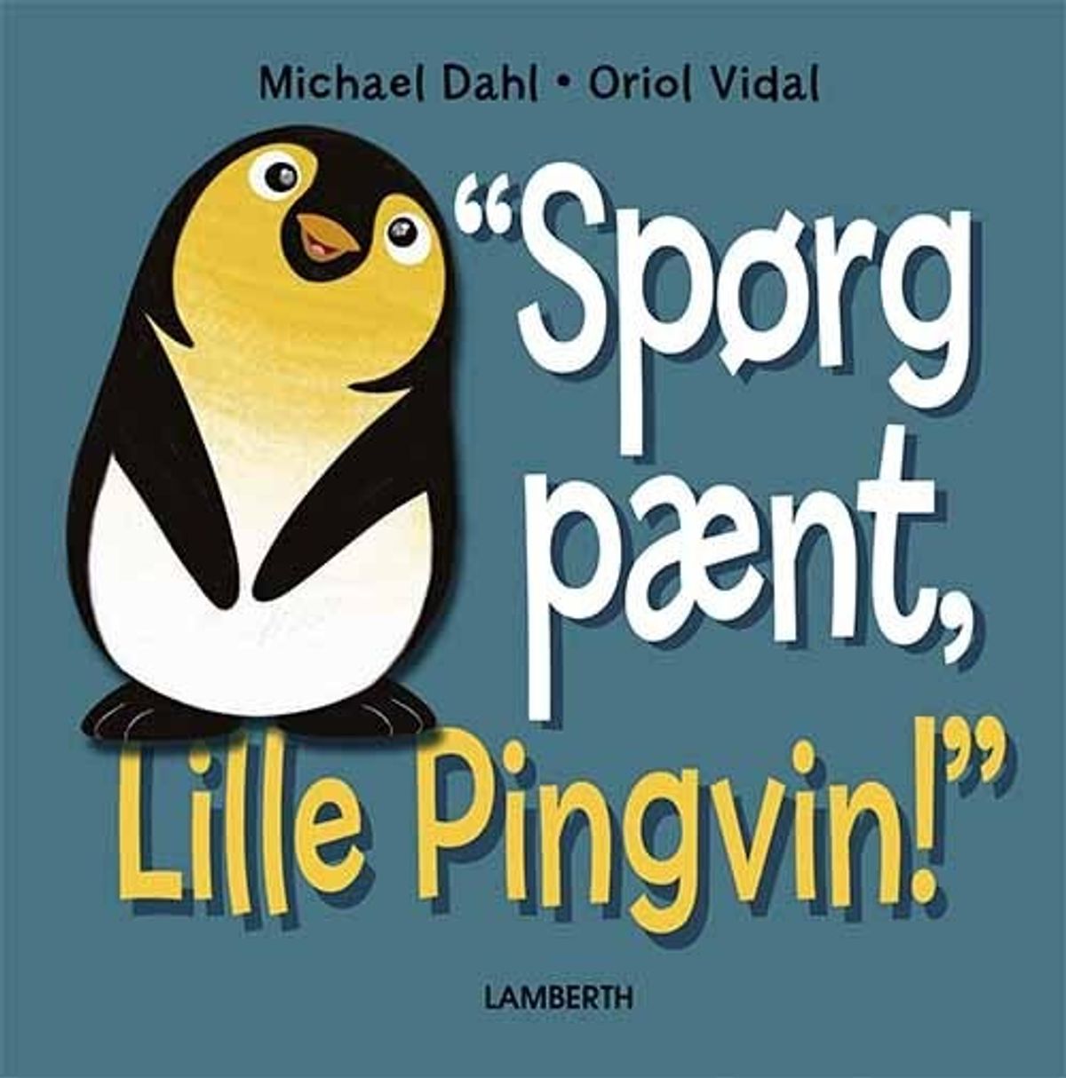 "spørg Pænt, Lille Pingvin!" - Michael Dahl - Bog