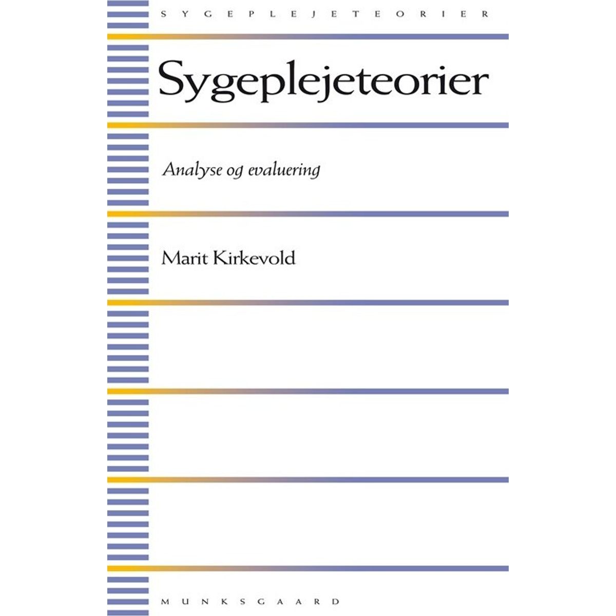 Sygeplejeteorier - Marit Kirkevold - Bog