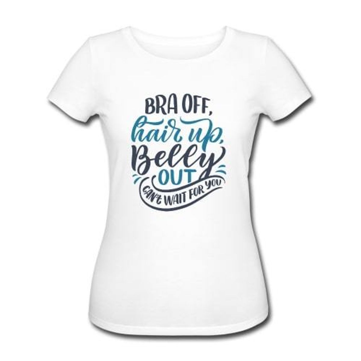 T - shirt "Bra off, Hair up, Belly Out", økologisk bomuld - Buump - T - shirt - Buump