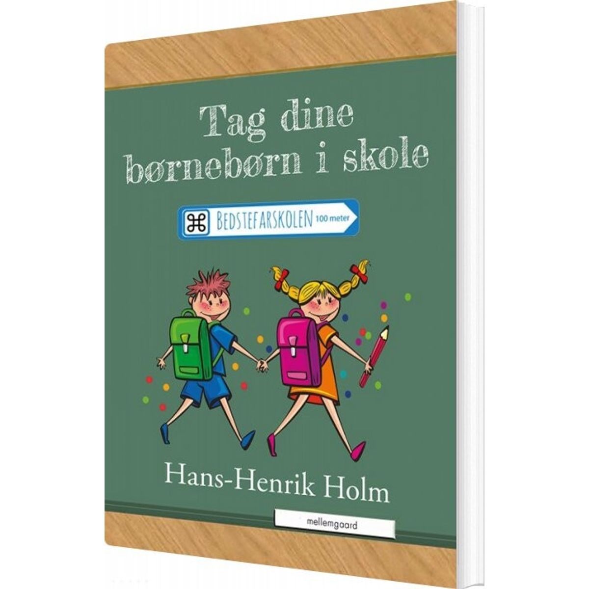 Tag Dine Børnebørn I Skole - Hans-henrik Holm - Bog