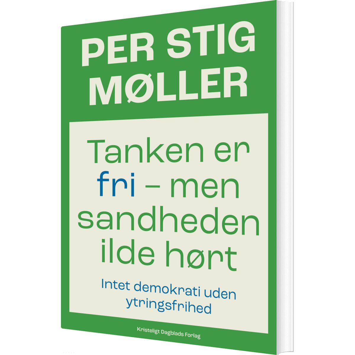 Tanken Er Fri - Men Sandheden Ilde Hørt - Per Stig Møller - Bog