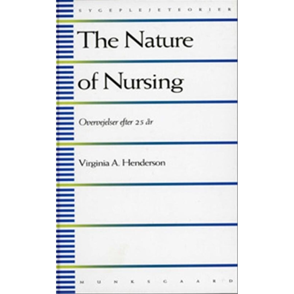 The Nature Of Nursing - Virginia A. Henderson - Bog