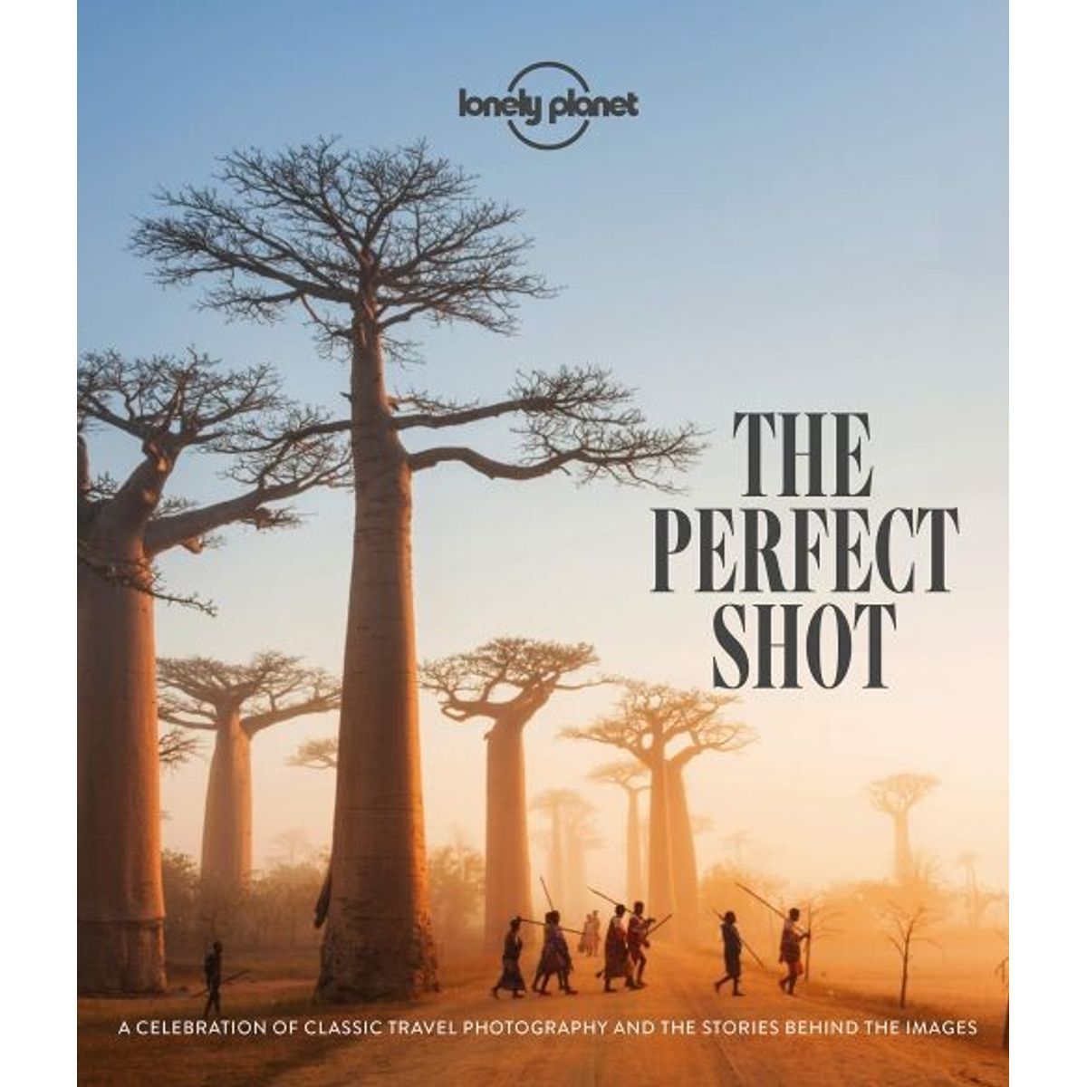 The Perfect Shot: A Celebration Of Classic Travel Photography - Lonely Planet - English Book