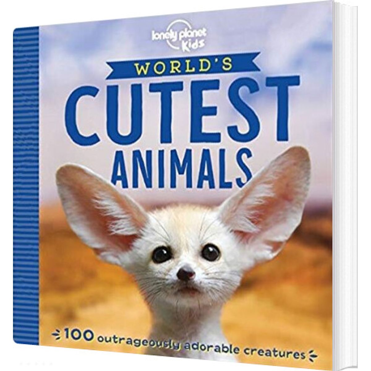 The World's Cutest Animals: 100 Outrageously Adorable Cuties - Lonely Planet - English Book