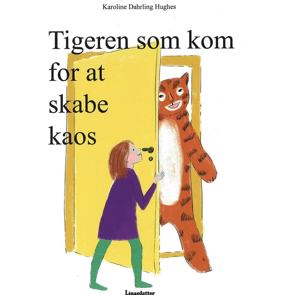 Tigeren Som Kom For At Skabe Kaos - Karoline Dahrling Hughes - Bog