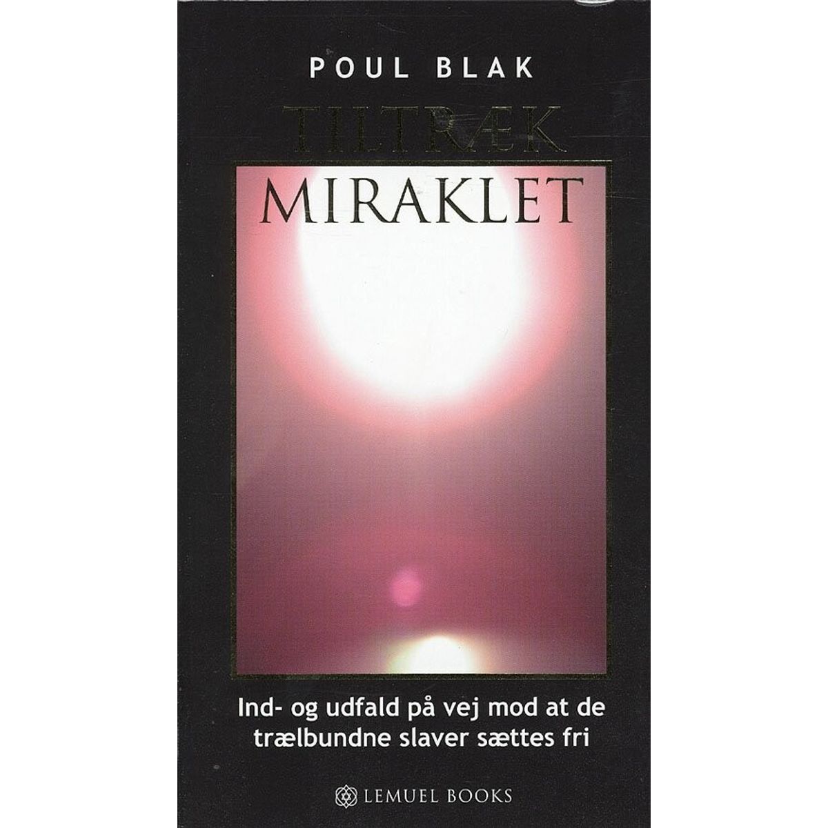 Tiltræk Miraklet - Poul Blak - Bog