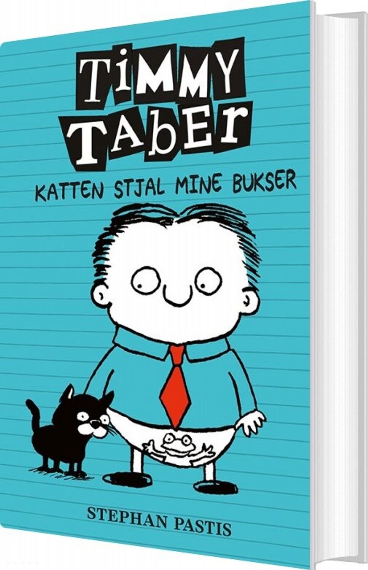 Timmy Taber 6: Katten Stjal Mine Bukser - Stephan Pastis - Bog