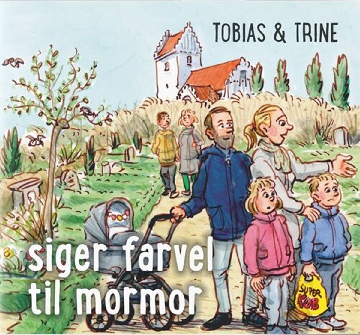 Tobias & Trine Siger Farvel Til Mormor - Malene Fenger-grøndahl - Bog