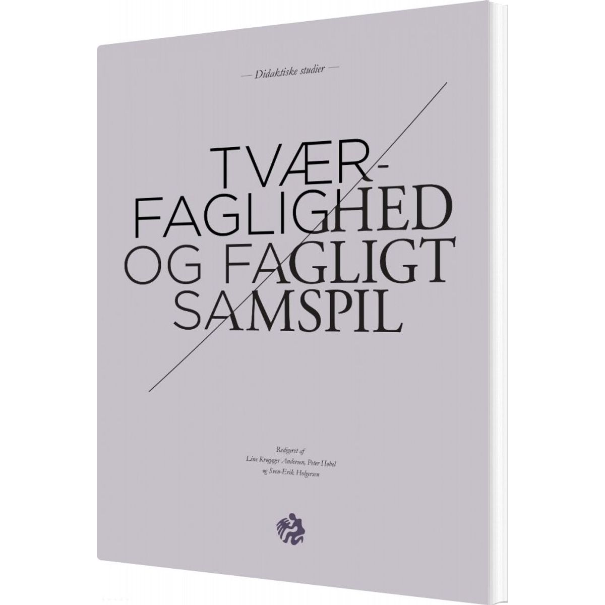 Tværfaglighed Og Fagligt Samspil - Sven-erik Holgersen - Bog