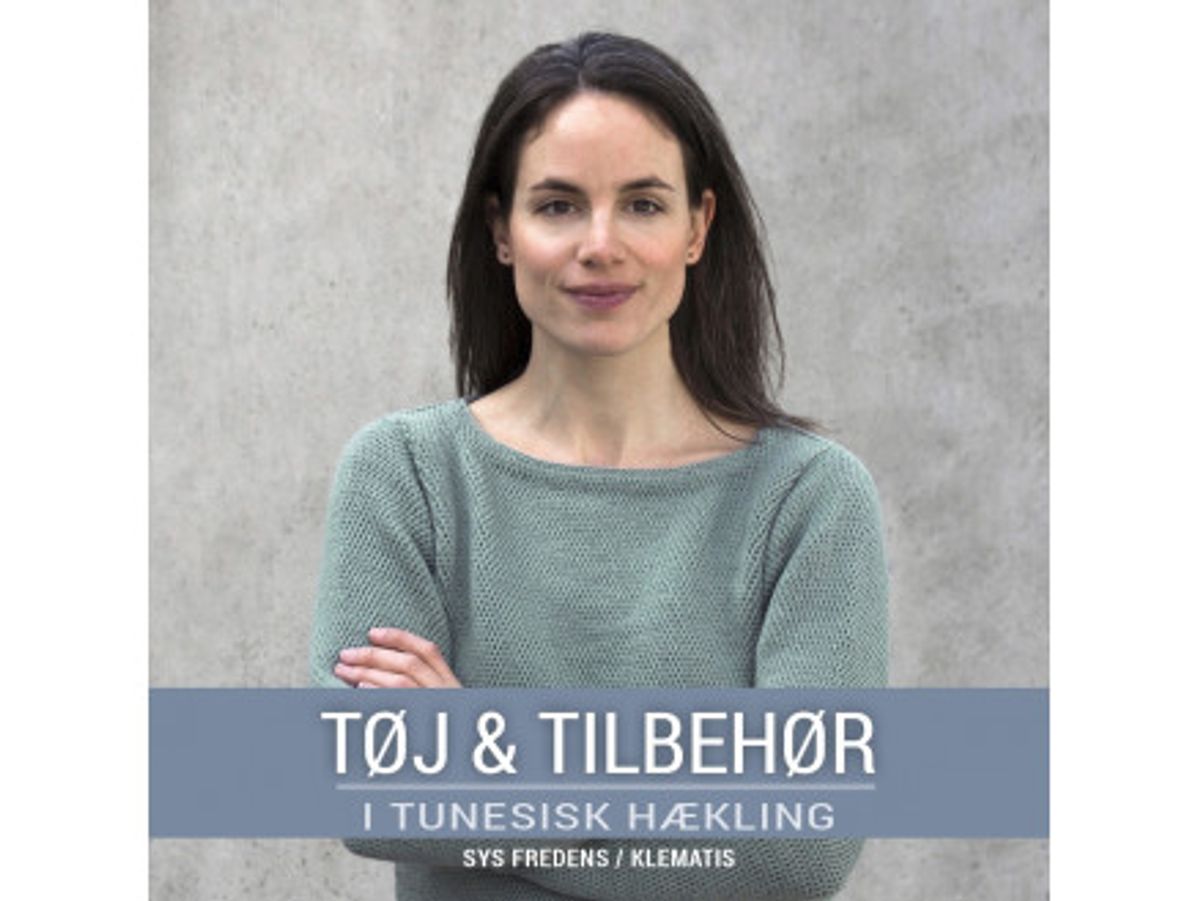 Tøj og tilbehør i tunesisk hækling - Bog af Sys Fredens