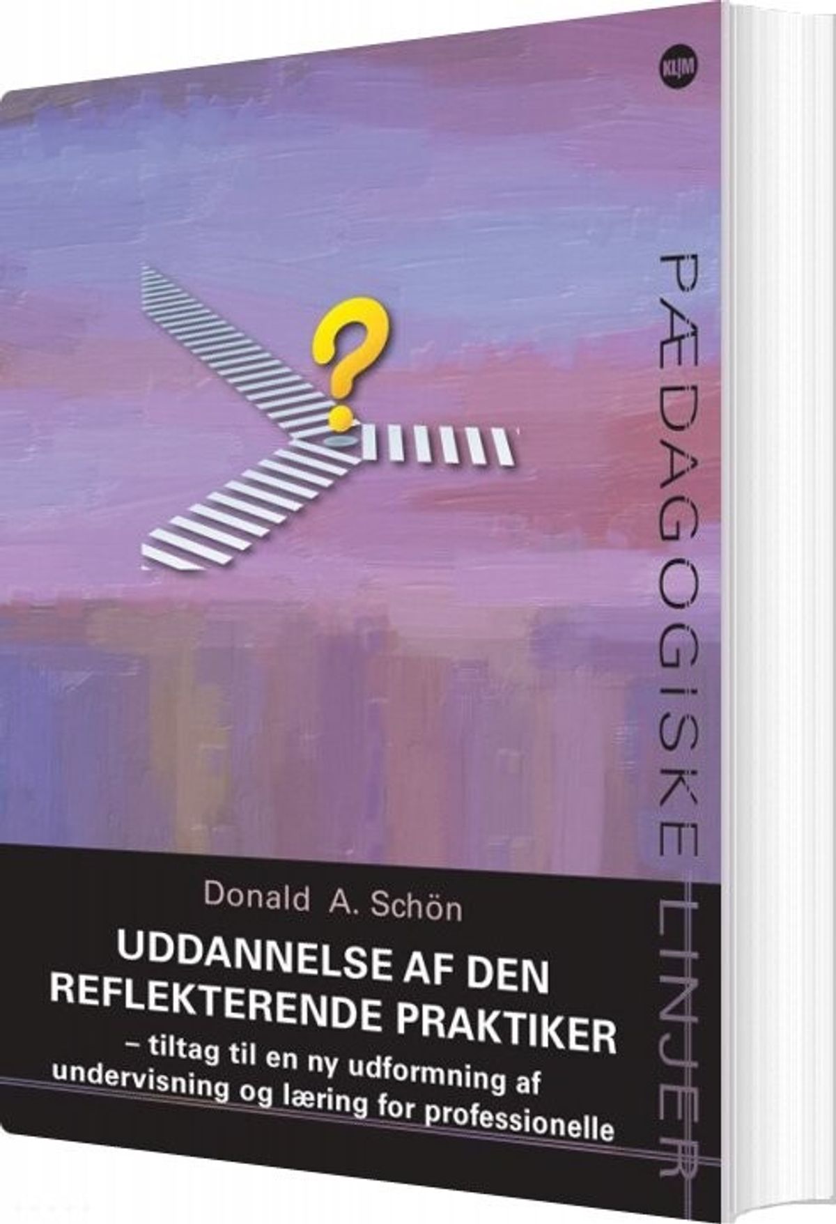 Uddannelse Af Den Reflekterende Praktiker - Donald A. Schön - Bog