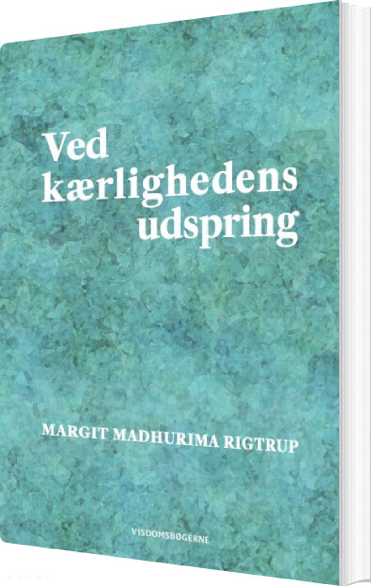 Ved Kærlighedens Udspring - Margit Madhurima Rigtrup - Bog