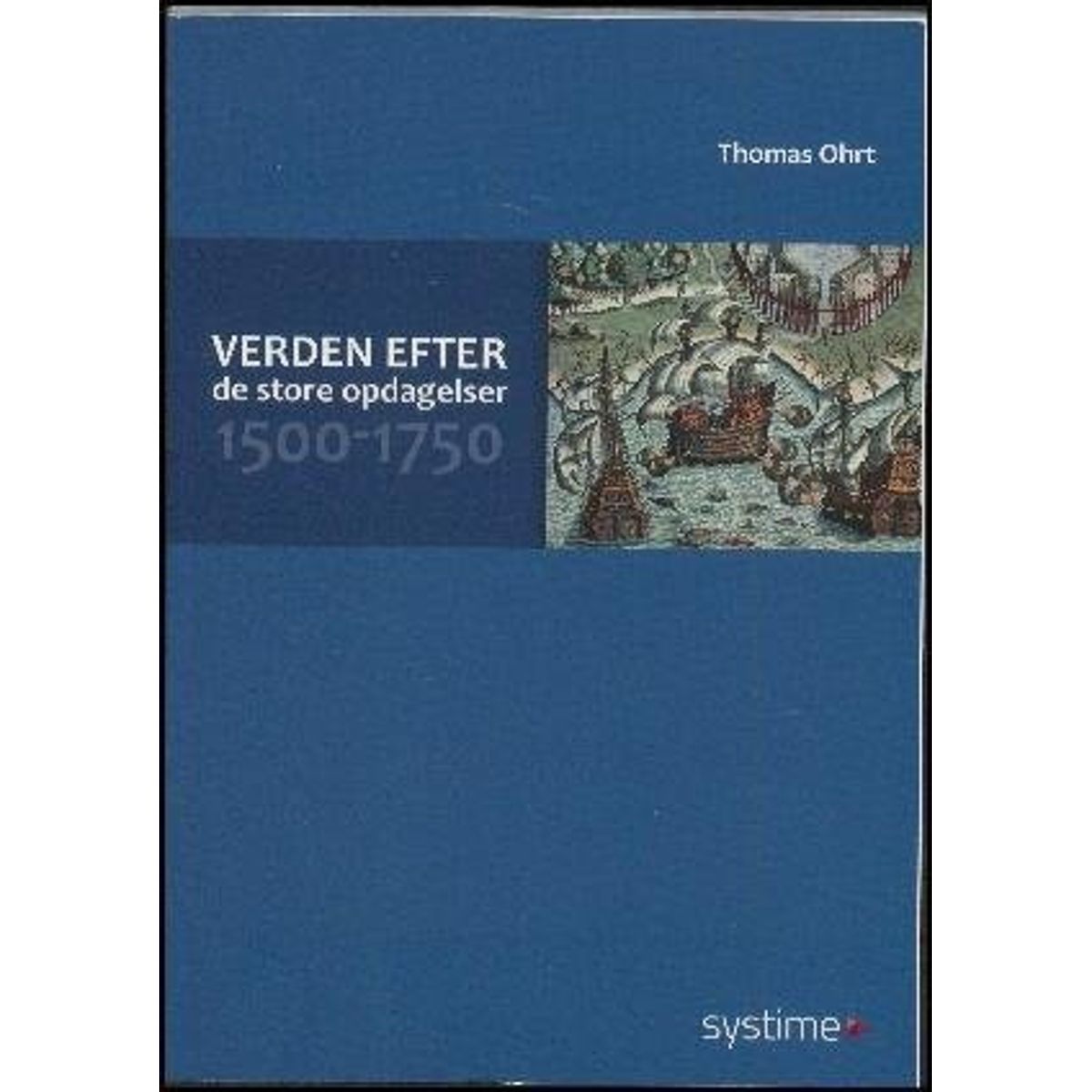 Verden Efter De Store Opdagelser 1500-1750 - Thomas Ohrt - Bog