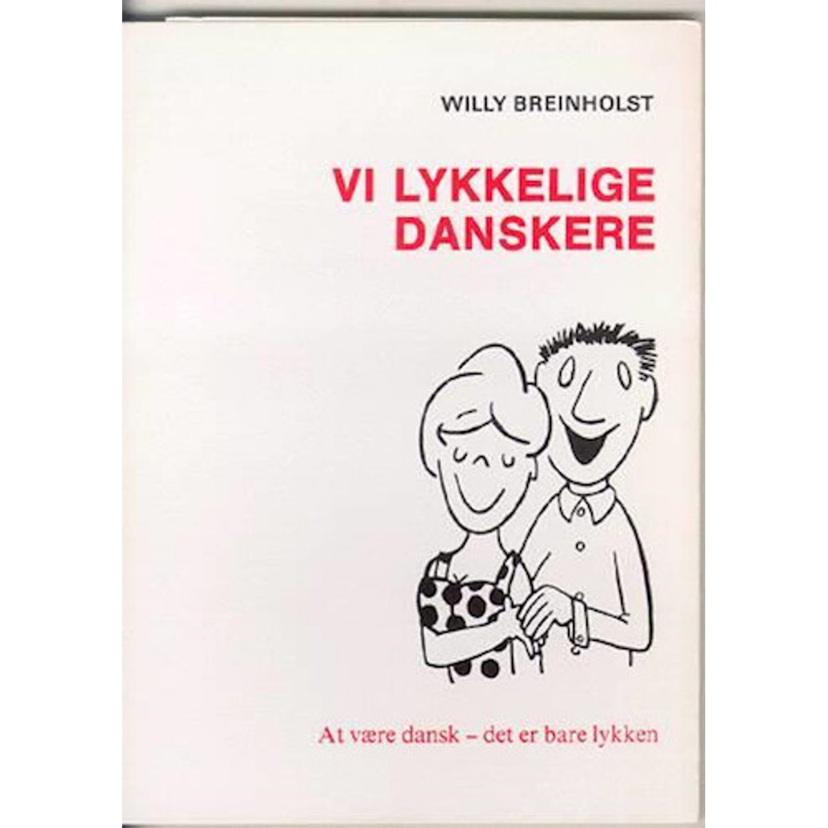 Vi Lykkelige Danskere - Willy Breinholst - Bog